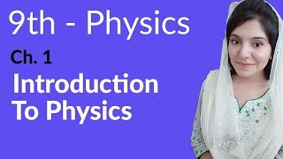 Matric part 1 PhysicsCh 1 Introduction amp Branches of Physics  9th Class Physics [upl. by Condon79]