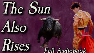 The Sun Also Rises  Full Audiobook [upl. by Gonyea]