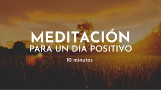 Meditación guiada para un DÍA POSITIVO  Meditación 10 minutos Gabriela Litschi [upl. by Huskamp]