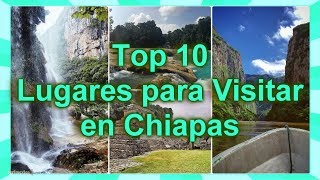 Top10 Lugares para Visitar en Chiapas [upl. by Adelaide]