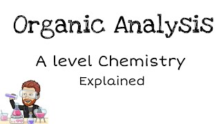 Organic Analysis  A level Chemistry [upl. by Eerak220]