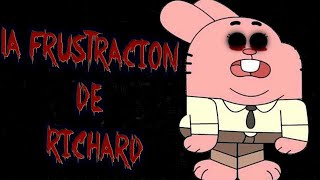 La Frustracion de Richard Creepypasta de El Increíble Mundo De Gumball [upl. by Belda]