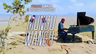 MUNGU WANGU  FREKE UMOH amp VOICES OF PURPOSE KENYA [upl. by Attennhoj]