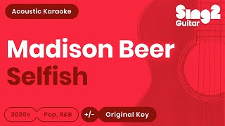 Madison Beer  Selfish Acoustic Karaoke [upl. by Yortal]