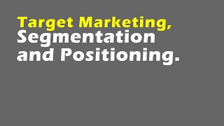 Target Marketing Segmentation and Positioning [upl. by Venola]