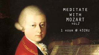 Meditate with Mozart  432Hz Classical Music  Vol 2 [upl. by Akinihs243]