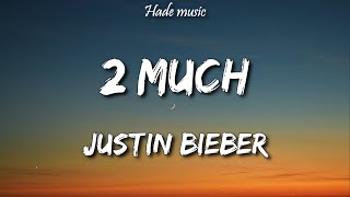 Justin Bieber  2 Much Lyrics [upl. by Jessamyn159]