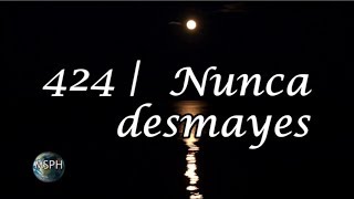 HA62  Himno 424  Nunca desmayes [upl. by Delwin799]