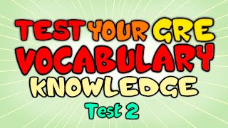 Test your GRE Vocabulary Knowledge  GRE Vocabulary Test Part 2 [upl. by Kee564]