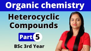 5 Heterocyclic Compounds  BSc 3rd year  Organic Chemistry  Miss Chemistry [upl. by Hendrika]