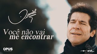 Daniel  Você não vai me encontrar Clipe Oficial [upl. by Sicnarf]