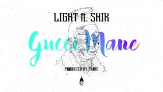 Light ft SNIK  Gucci Mane [upl. by Rosanna918]