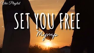 Set You Free  Mymp Lyrics [upl. by Nerb260]