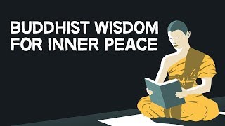 Buddhist Wisdom For Inner Peace [upl. by Enelehs]