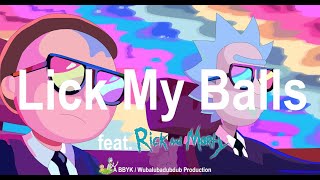 Lick My Balls ft Rick and Morty Music Video [upl. by Aimit348]