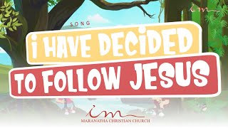 PRAISE SONG  I have decided to follow Jesus  Maranatha Christian Church [upl. by Seeto]