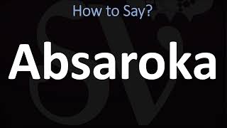 How to Pronounce Absaroka CORRECTLY [upl. by Anirbys]