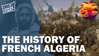 The Brutal French Conquest of Algeria [upl. by Dolorita798]