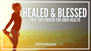 Prayer For Good Health Healing and Blessing  Wholeness Is Yours [upl. by Ellinnet]