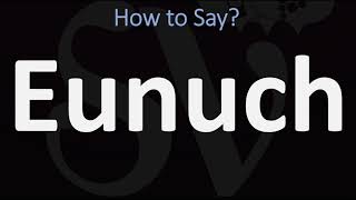 How to Pronounce Eunuch CORRECTLY [upl. by Lurette755]