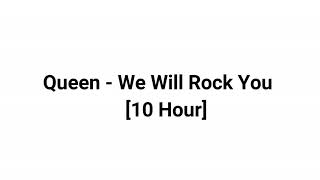 Queen  We Will Rock You 10 Hour [upl. by Nivel]