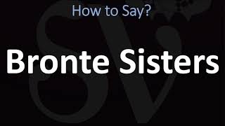 How to Pronounce Bronte Sisters CORRECTLY [upl. by Dorine785]