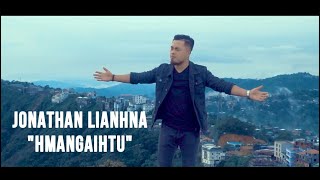 JONATHAN LIANHNA  HMANGAIHTU Official Music Video [upl. by Maryellen]