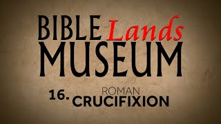 16 Roman Crucifixion  Bible Lands Museum [upl. by Rramel767]