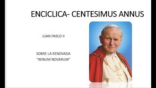 ENCICLICA CENTESIMUS ANNUS JUAN PABLO II [upl. by Namhcan]