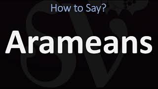 How to Pronounce Arameans CORRECTLY [upl. by Jacobson]