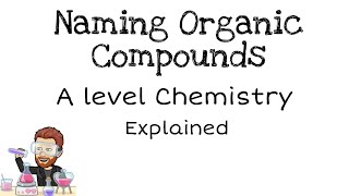 Naming Organic Compounds  IUPAC  A level Chemistry [upl. by Nomyad]