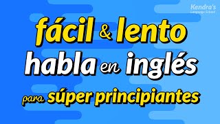 Práctica del habla en inglés para súper principiantes  Fácil y lento [upl. by Araldo]