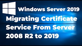 Migrating Certificate Service From Windows Server 2008 R2 to 2019 [upl. by Leelahk819]