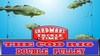 Sandmans Tackle Time THE COD RIG  DOUBLE PULLEY [upl. by Rossi436]