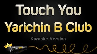 Yarichin B Club  Touch You Karaoke Version [upl. by Aivilys420]