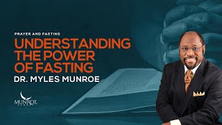 LifeChanging Benefits Of Fasting Spiritual Awakening Guide By Dr Myles Munroe  MunroeGlobalcom [upl. by Eirbua509]