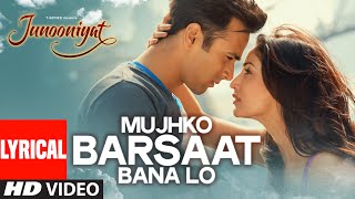 Mujhko Barsaat Bana Lo Full Song with Lyrics  Junooniyat  Pulkit Samrat Yami Gautam  TSeries [upl. by Aselehc]