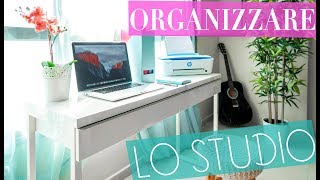 Come ORGANIZZARE LO STUDIO  Organizzo la mia scrivania [upl. by Hallvard]