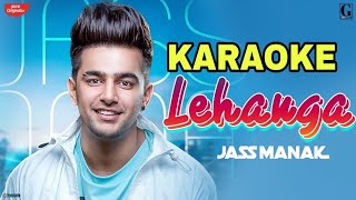 🎤 Lehanga Jass Manak  KARAOKE With Lyrics  HQ  Latest Punjabi Song Karaoke Track [upl. by Latsryk]