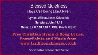 Blessed QuietnessJoys Are Flowing  Hymn Lyrics amp Music [upl. by Sharos]