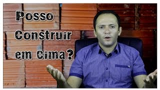 Posso Construir em Cima [upl. by Gault]