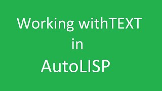 How to Work with Text in AutoLISP [upl. by Atalanta]