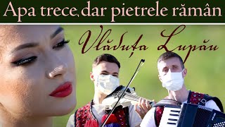 Vladuta Lupau  Apa trece dar pietrele raman [upl. by Adriell]