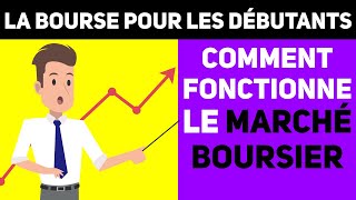 Comment fonctionne le Marché Boursier Questce que la Bourse   POUR DÉBUTANTS [upl. by Rosina]