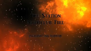 The Station Nightclub Fire  A Short Documentary  Fascinating Horror [upl. by Yaker]