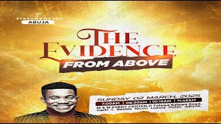 THE EVIDENCE FROM ABOVE  SUNDAY SERVICE  2ND MARCH 2025 [upl. by Ahsimit]