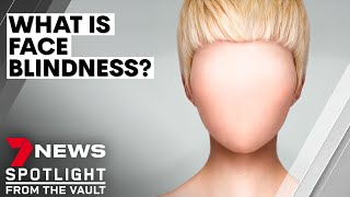 Face blindness the bizarre condition that stops people recognising faces  7NEWS Spotlight [upl. by Frances]