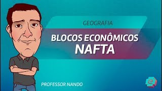 Geografia  Blocos Econômicos  Nafta [upl. by Devland254]