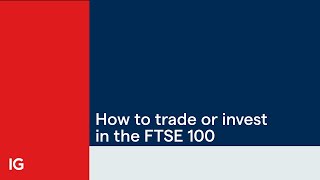 How to trade or invest in the FTSE 100 [upl. by Einotna]