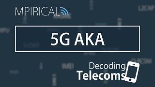 5G AKA  Decoding Telecoms [upl. by Dawn361]